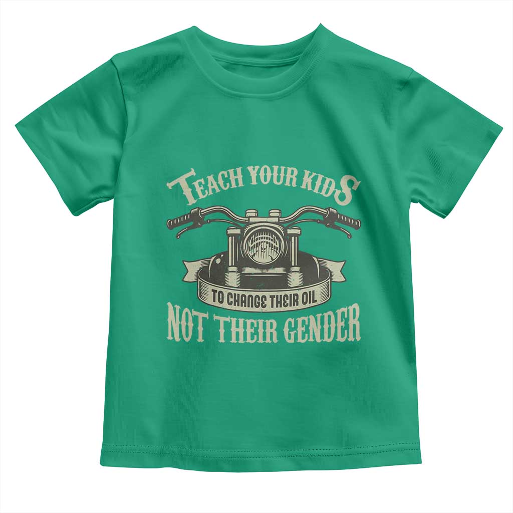 Teach Your Kids to Change Their Oil Not Their Gender Toddler T Shirt Funny Mechanic Dad Political Satire