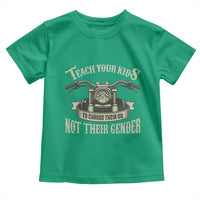 Teach Your Kids to Change Their Oil Not Their Gender Toddler T Shirt Funny Mechanic Dad Political Satire