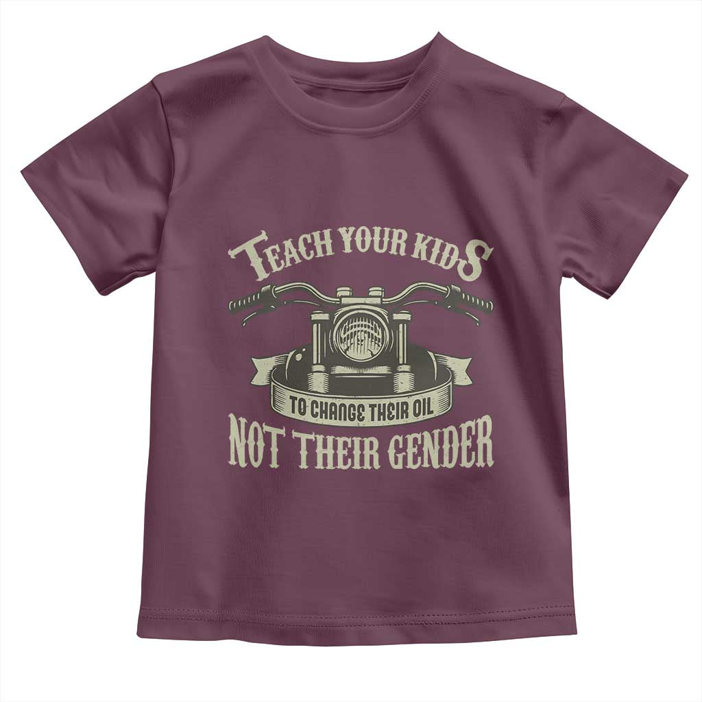 Teach Your Kids to Change Their Oil Not Their Gender Toddler T Shirt Funny Mechanic Dad Political Satire