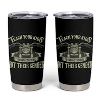 Teach Your Kids to Change Their Oil Not Their Gender Tumbler Cup Funny Mechanic Dad Political Satire