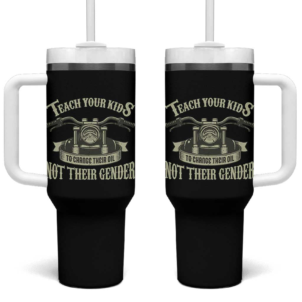 Teach Your Kids to Change Their Oil Not Their Gender Tumbler With Handle Funny Mechanic Dad Political Satire