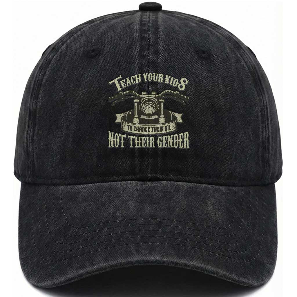 Teach Your Kids to Change Their Oil Not Their Gender Washed Cotton Baseball Cap Funny Mechanic Dad Political Satire