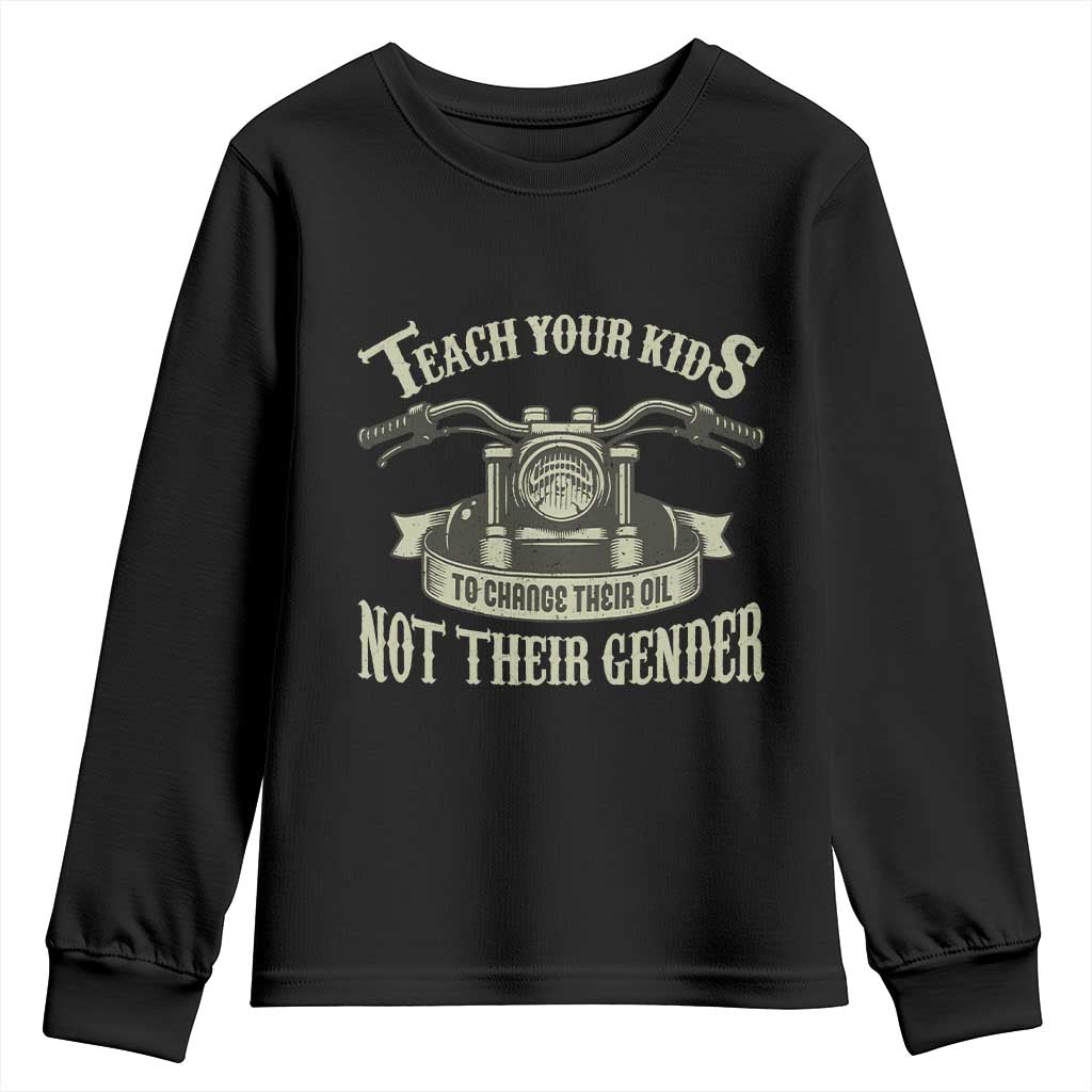 Teach Your Kids to Change Their Oil Not Their Gender Youth Sweatshirt Funny Mechanic Dad Political Satire