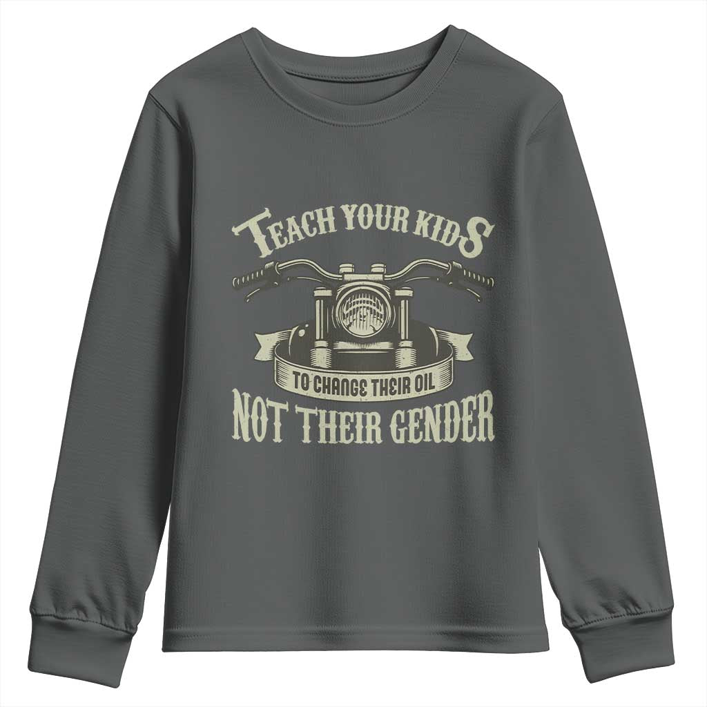Teach Your Kids to Change Their Oil Not Their Gender Youth Sweatshirt Funny Mechanic Dad Political Satire