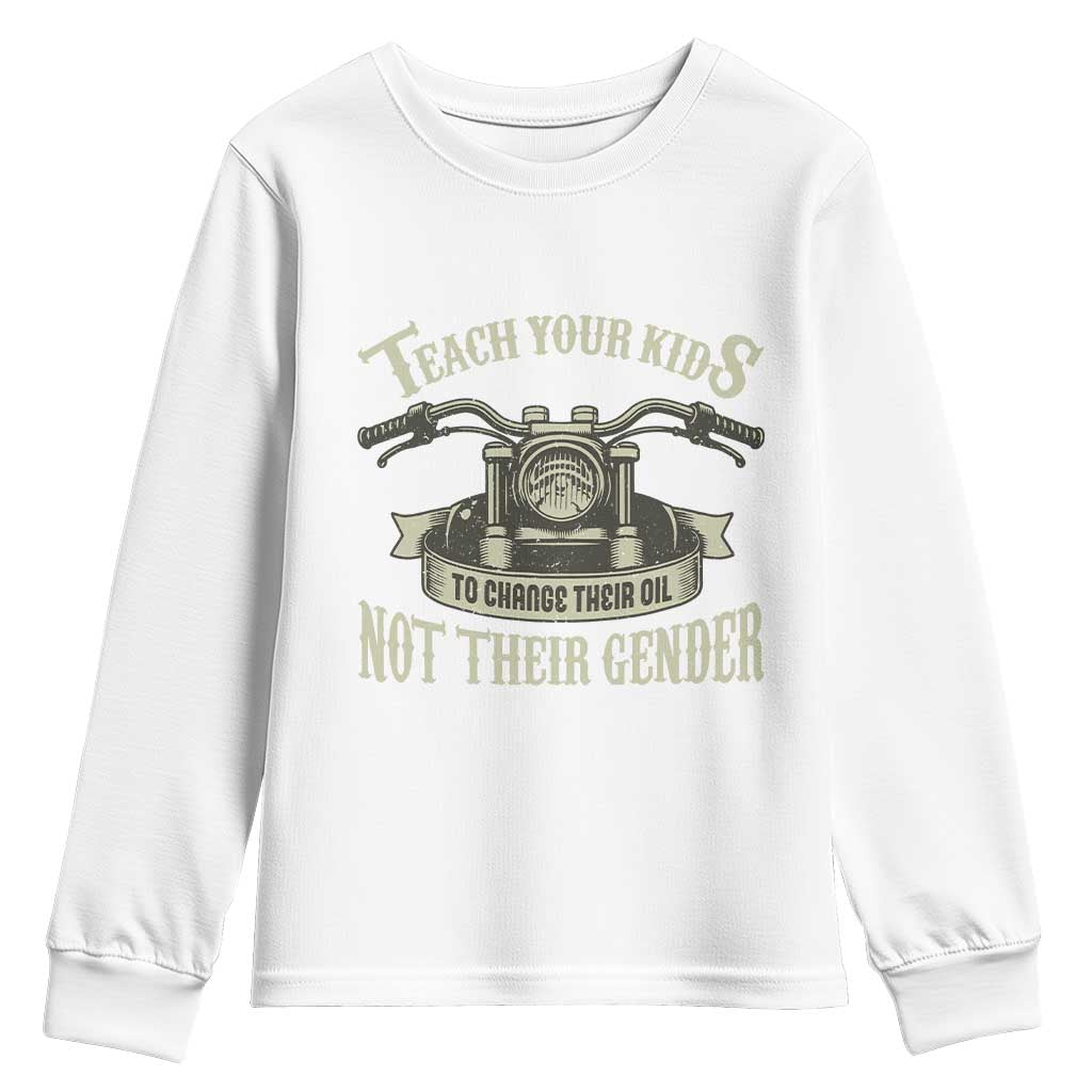 Teach Your Kids to Change Their Oil Not Their Gender Youth Sweatshirt Funny Mechanic Dad Political Satire