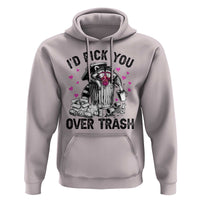 Valentine Racoon Trash Panda Hoodie I Would Pick You Over Trash
