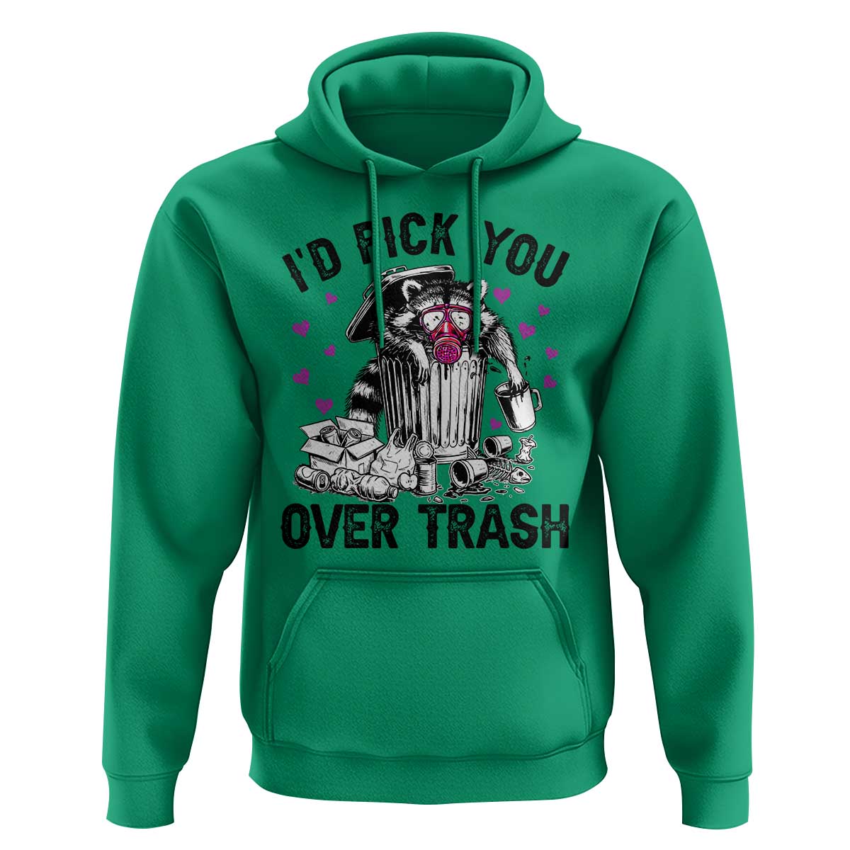 Valentine Racoon Trash Panda Hoodie I Would Pick You Over Trash
