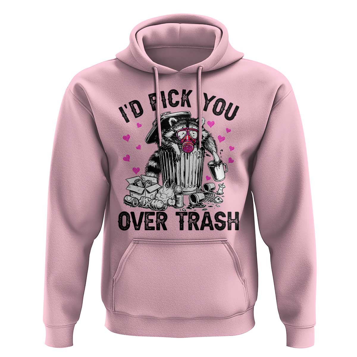 Valentine Racoon Trash Panda Hoodie I Would Pick You Over Trash