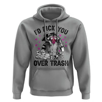 Valentine Racoon Trash Panda Hoodie I Would Pick You Over Trash
