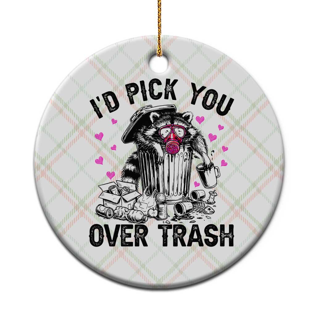 Valentine Racoon Trash Panda Ceramic Ornament I Would Pick You Over Trash
