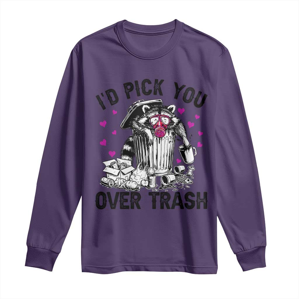Valentine Racoon Trash Panda Long Sleeve Shirt I Would Pick You Over Trash