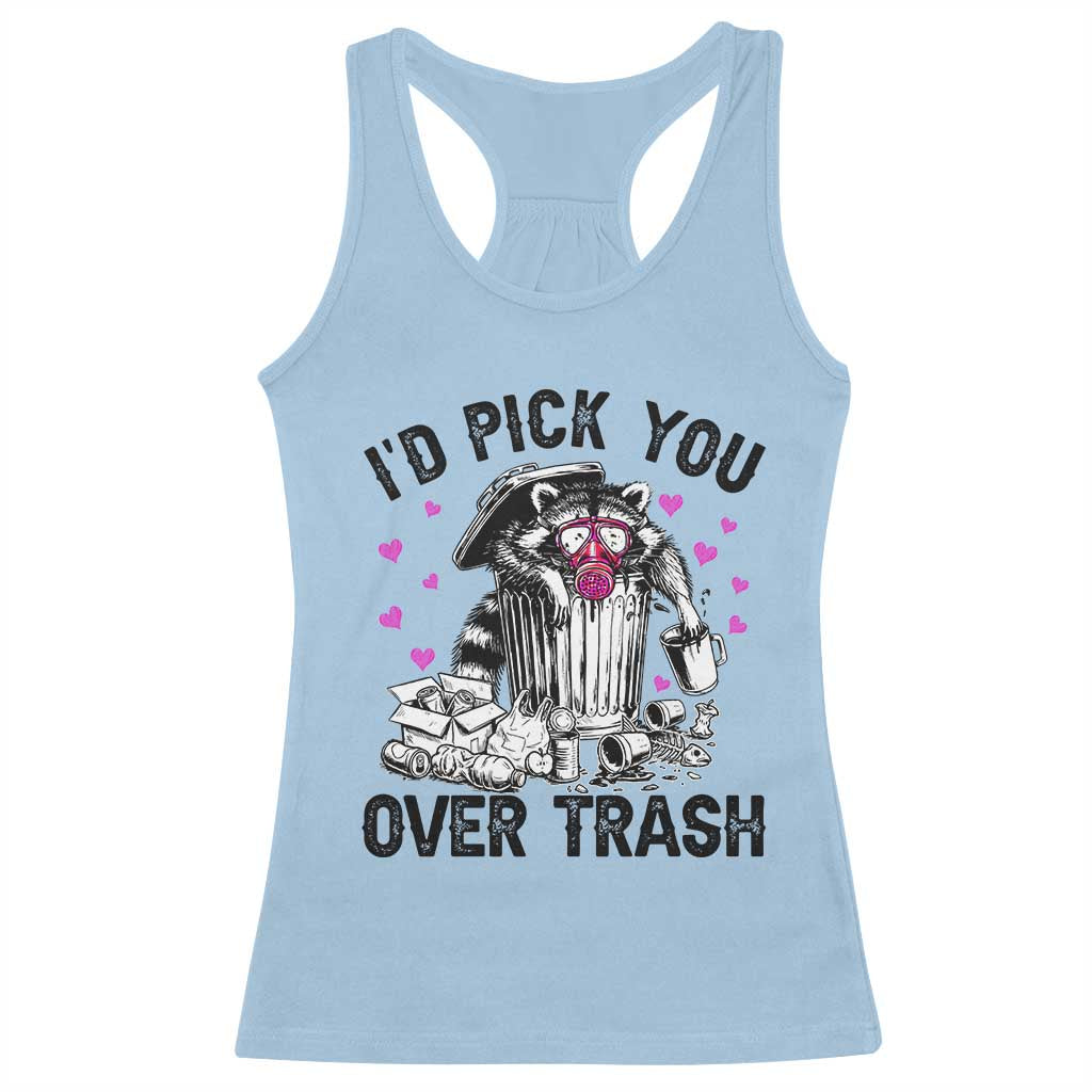 Valentine Racoon Trash Panda Racerback Tank Top I Would Pick You Over Trash