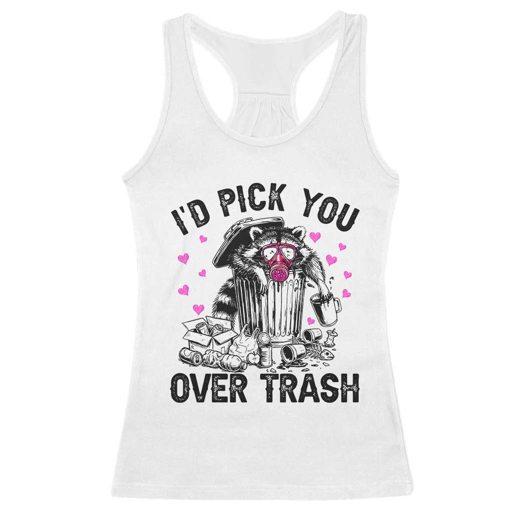 Valentine Racoon Trash Panda Racerback Tank Top I Would Pick You Over Trash