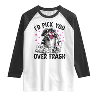 Valentine Racoon Trash Panda Raglan Shirt I Would Pick You Over Trash