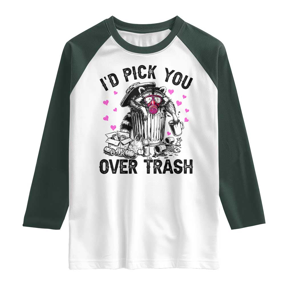 Valentine Racoon Trash Panda Raglan Shirt I Would Pick You Over Trash
