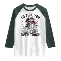 Valentine Racoon Trash Panda Raglan Shirt I Would Pick You Over Trash