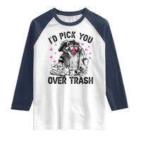 Valentine Racoon Trash Panda Raglan Shirt I Would Pick You Over Trash