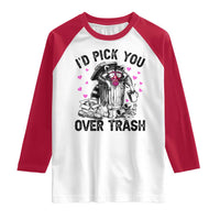 Valentine Racoon Trash Panda Raglan Shirt I Would Pick You Over Trash