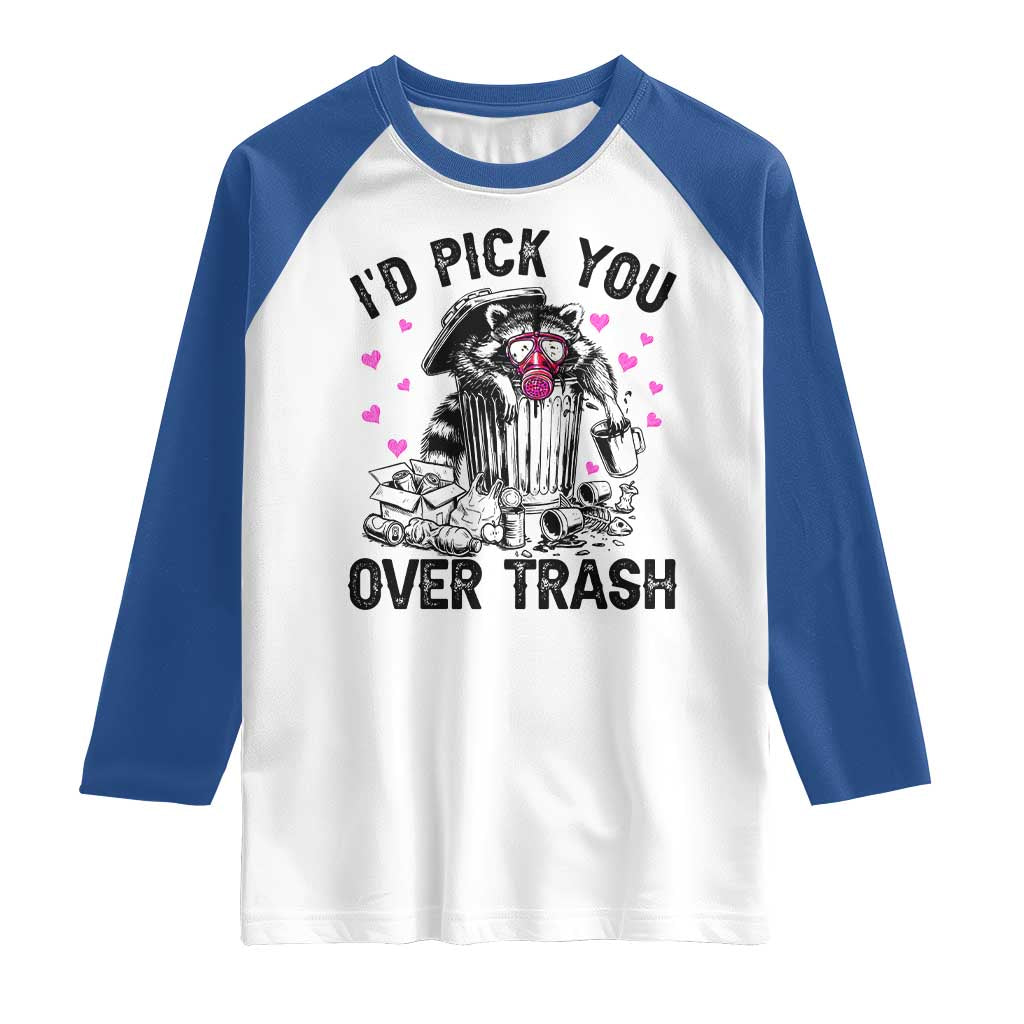 Valentine Racoon Trash Panda Raglan Shirt I Would Pick You Over Trash