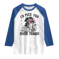 Valentine Racoon Trash Panda Raglan Shirt I Would Pick You Over Trash