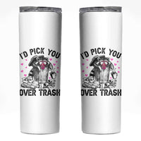 Valentine Racoon Trash Panda Skinny Tumbler I Would Pick You Over Trash
