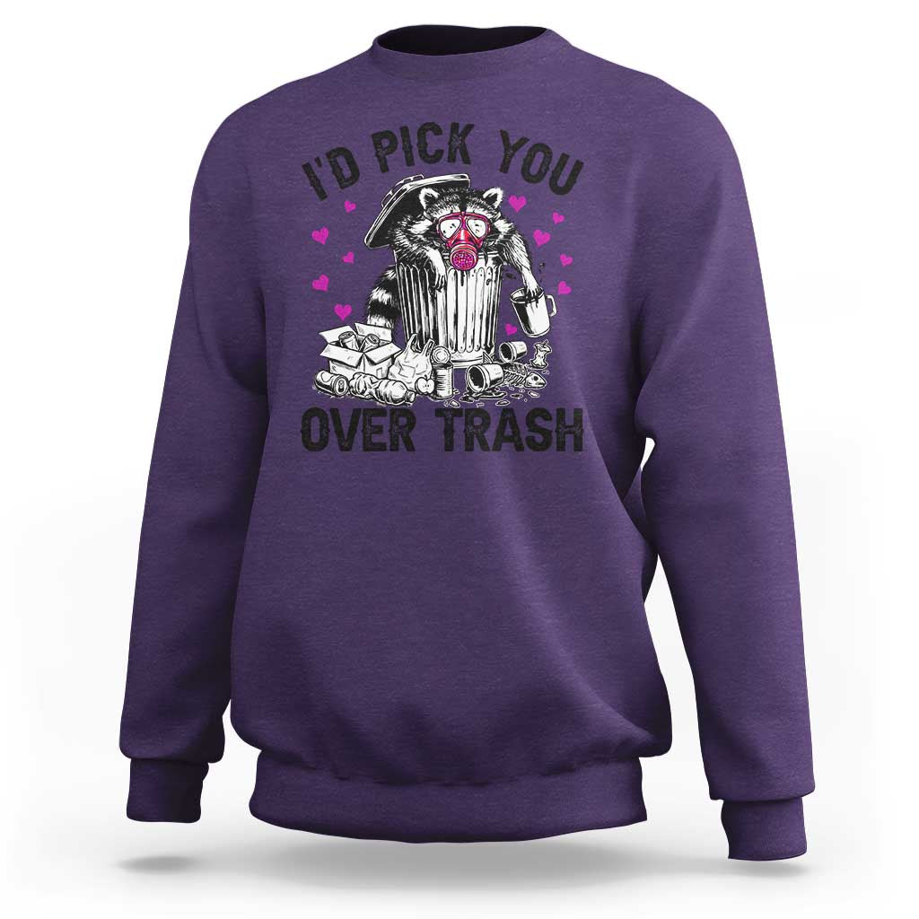 Valentine Racoon Trash Panda Sweatshirt I Would Pick You Over Trash