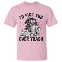Valentine Racoon Trash Panda T Shirt I Would Pick You Over Trash
