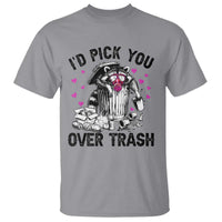 Valentine Racoon Trash Panda T Shirt I Would Pick You Over Trash