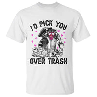 Valentine Racoon Trash Panda T Shirt I Would Pick You Over Trash