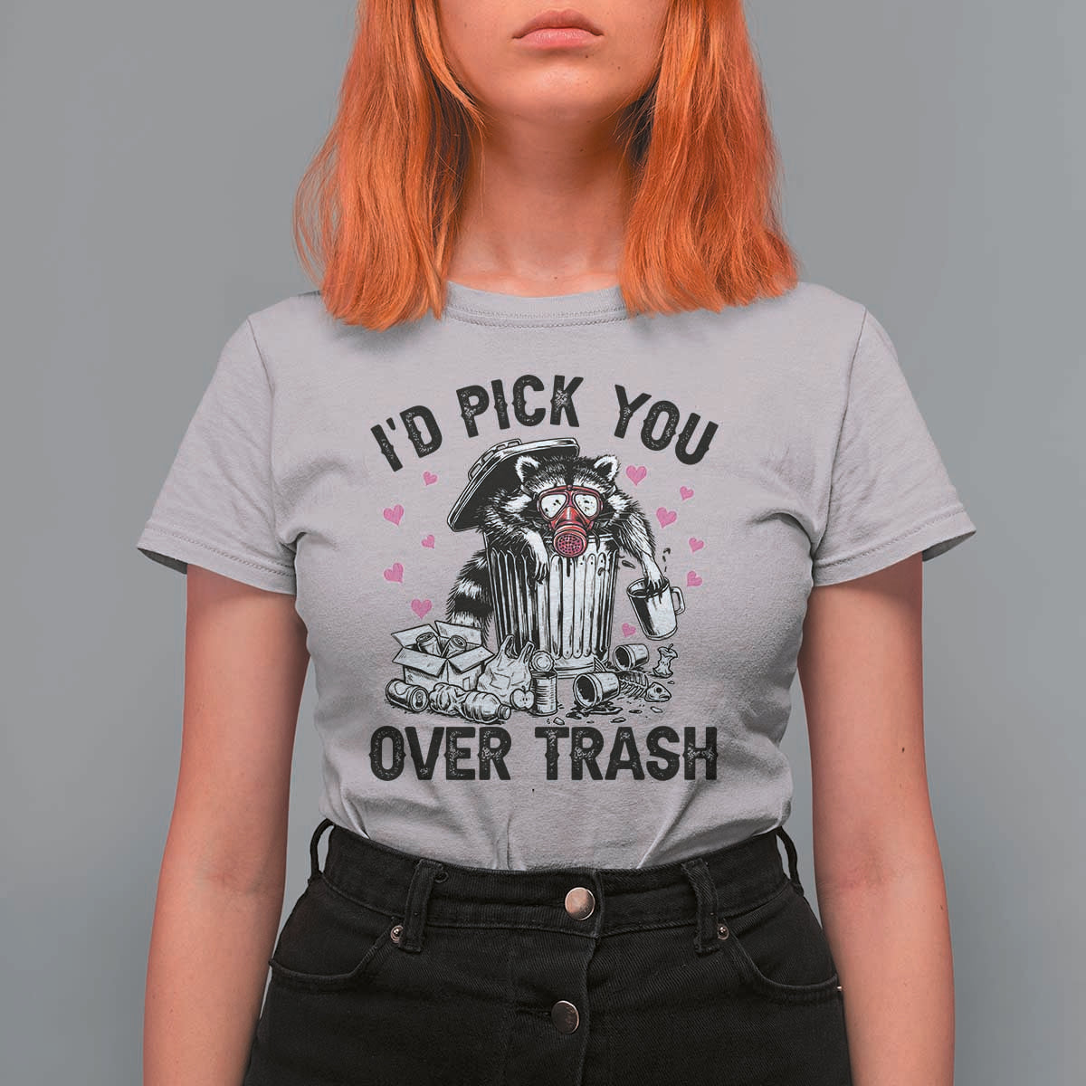 Valentine Racoon Trash Panda T Shirt For Women I Would Pick You Over Trash
