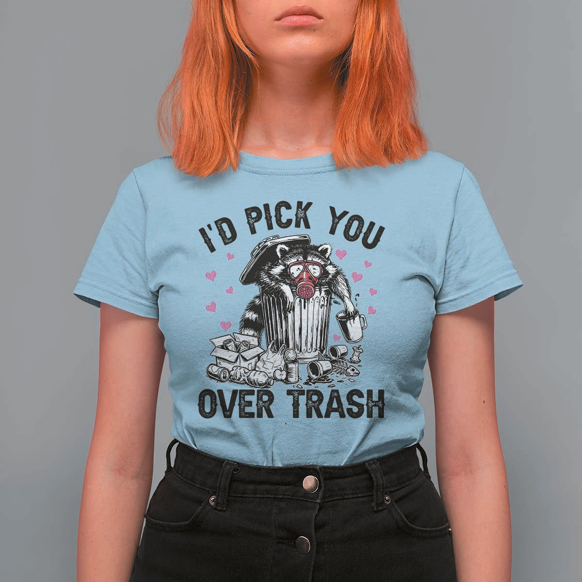 Valentine Racoon Trash Panda T Shirt For Women I Would Pick You Over Trash