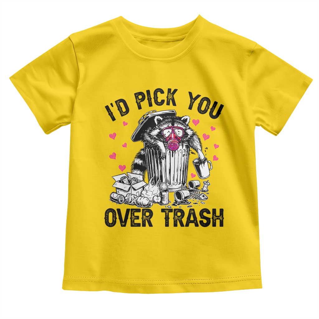 Valentine Racoon Trash Panda Toddler T Shirt I Would Pick You Over Trash