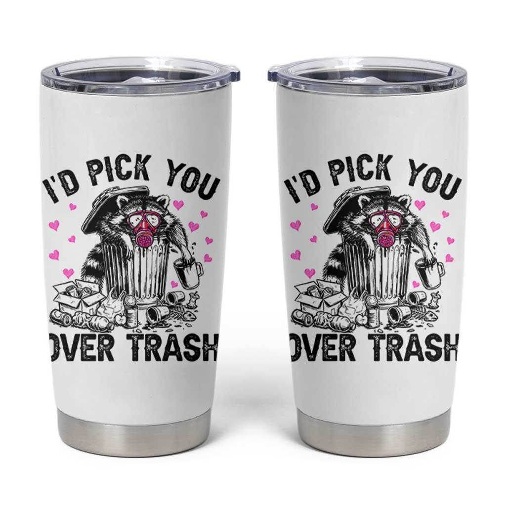 Valentine Racoon Trash Panda Tumbler Cup I Would Pick You Over Trash