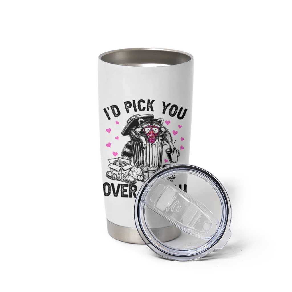 Valentine Racoon Trash Panda Tumbler Cup I Would Pick You Over Trash