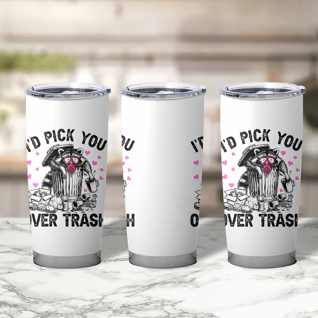 Valentine Racoon Trash Panda Tumbler Cup I Would Pick You Over Trash