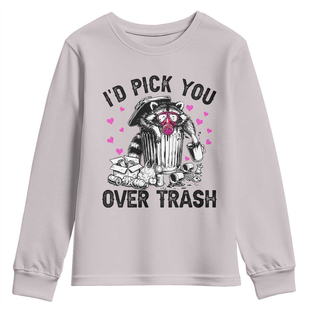 Valentine Racoon Trash Panda Youth Sweatshirt I Would Pick You Over Trash