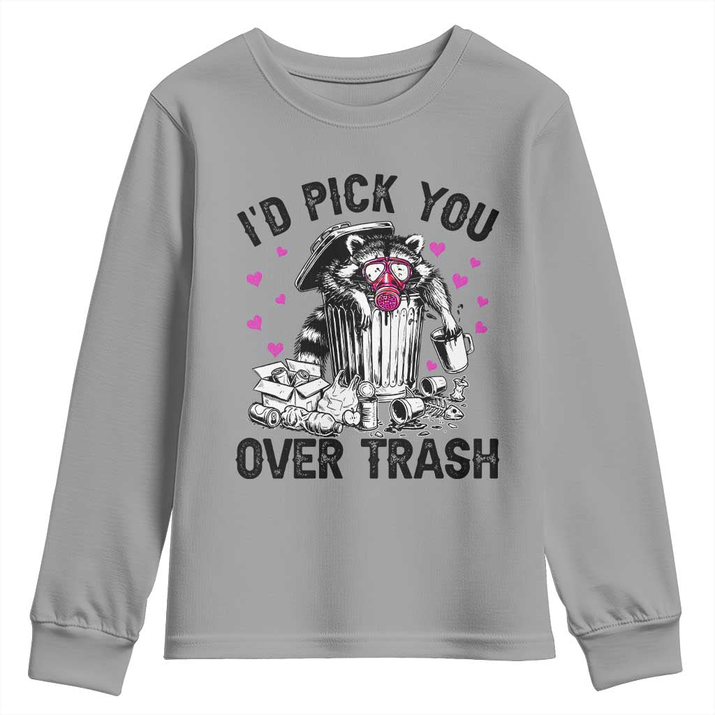 Valentine Racoon Trash Panda Youth Sweatshirt I Would Pick You Over Trash