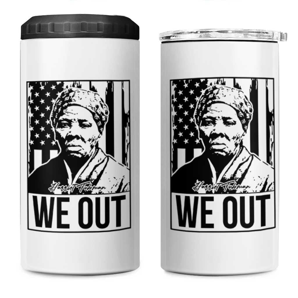 Harriet Tubman Quote 4 in 1 Can Cooler Tumbler We Out Strong Woman