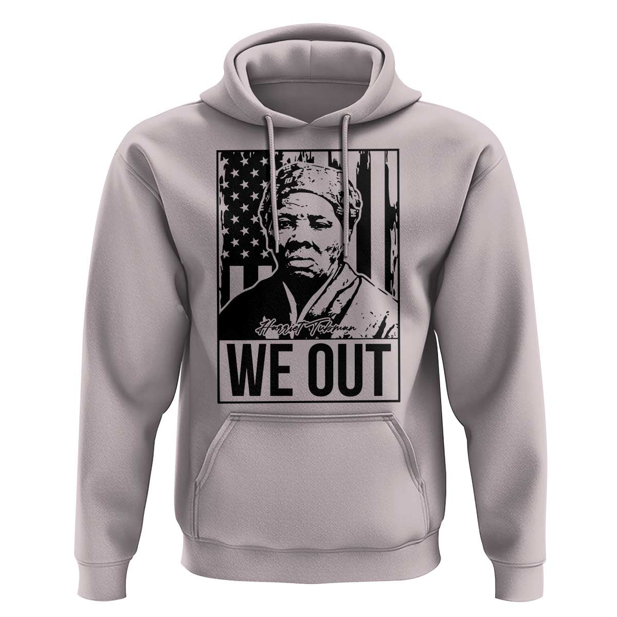 Harriet Tubman Quote Hoodie We Out Strong Woman