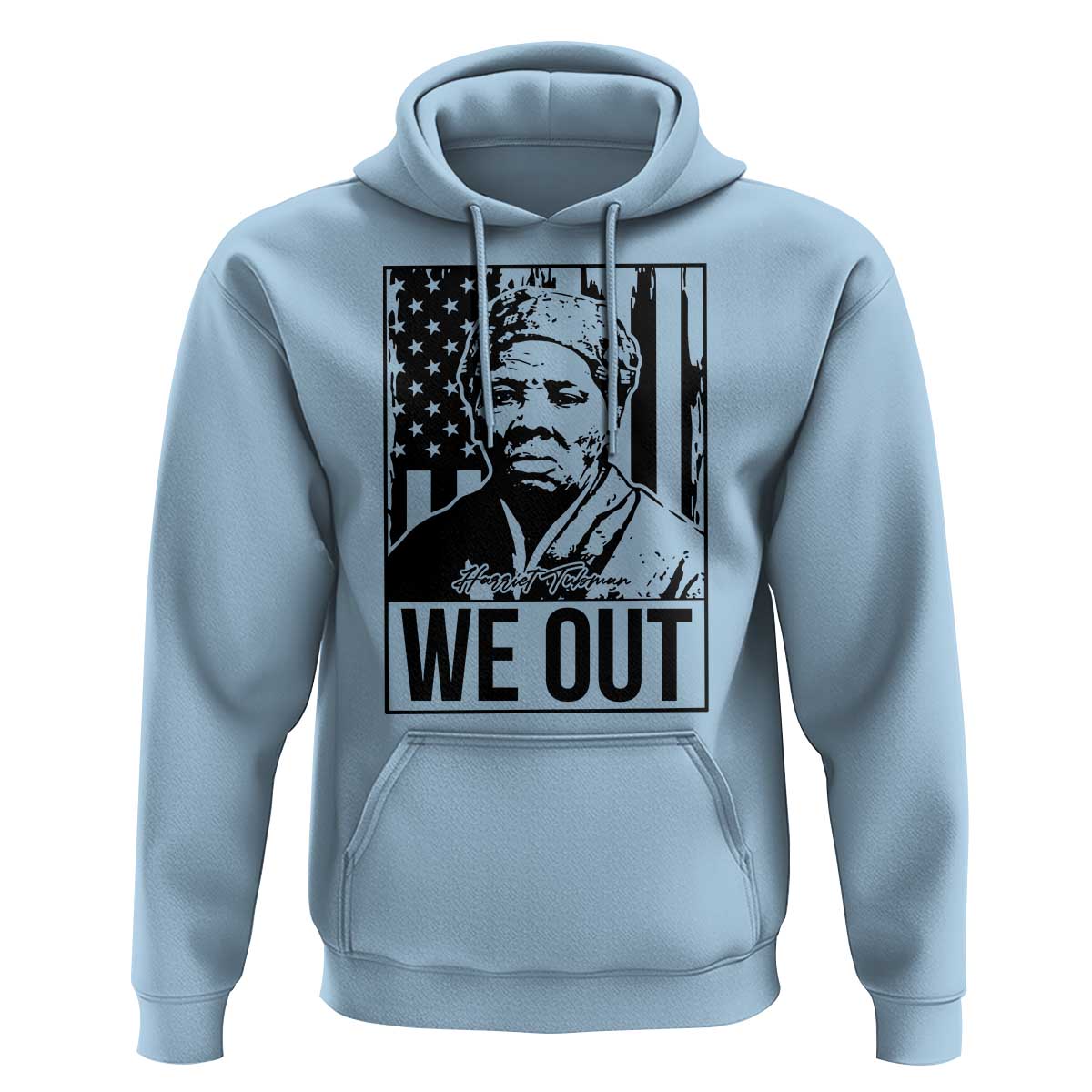 Harriet Tubman Quote Hoodie We Out Strong Woman
