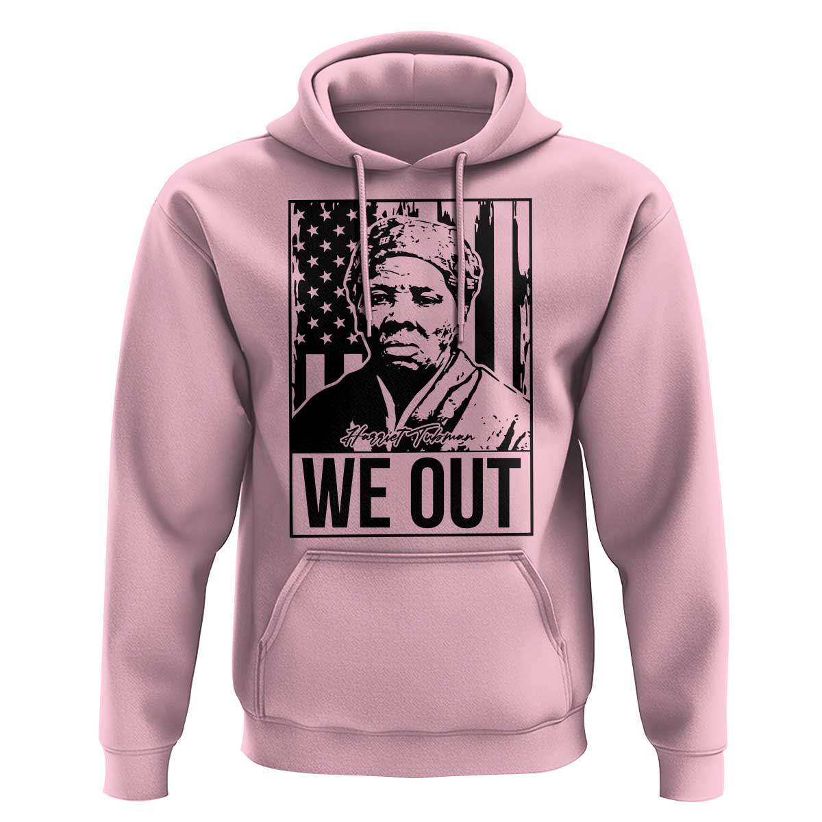 Harriet Tubman Quote Hoodie We Out Strong Woman