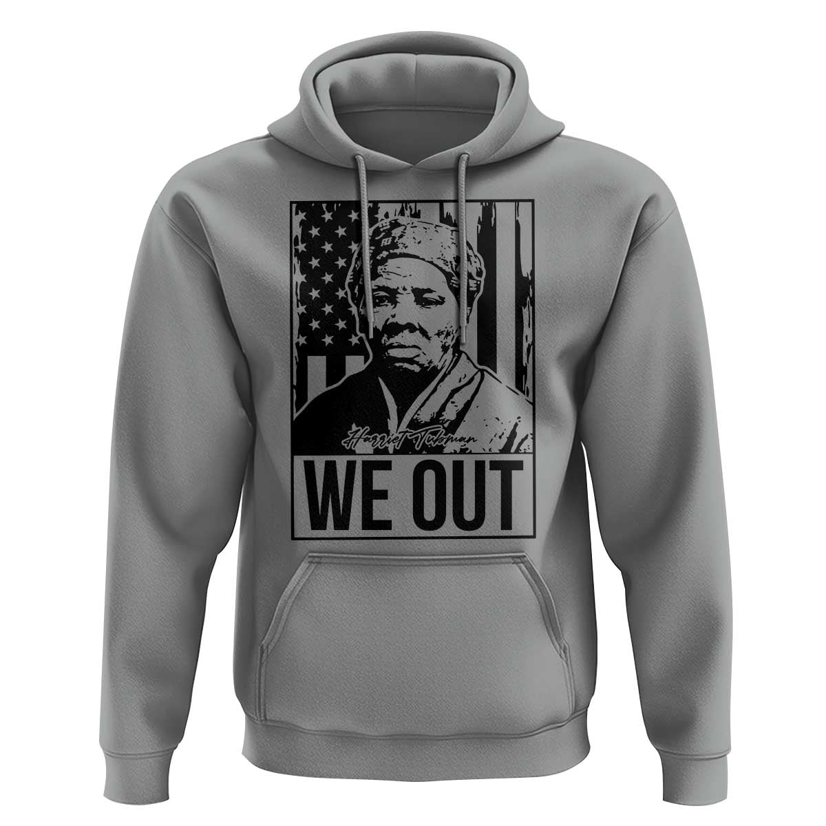 Harriet Tubman Quote Hoodie We Out Strong Woman