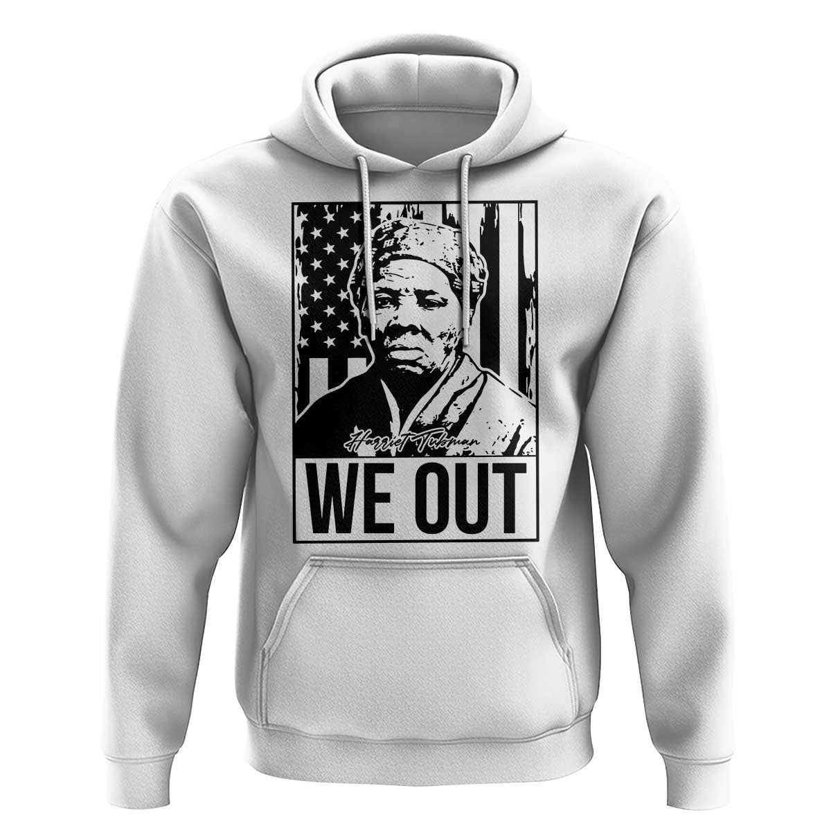 Harriet Tubman Quote Hoodie We Out Strong Woman