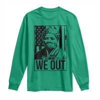 Harriet Tubman Quote Long Sleeve Shirt We Out Strong Woman
