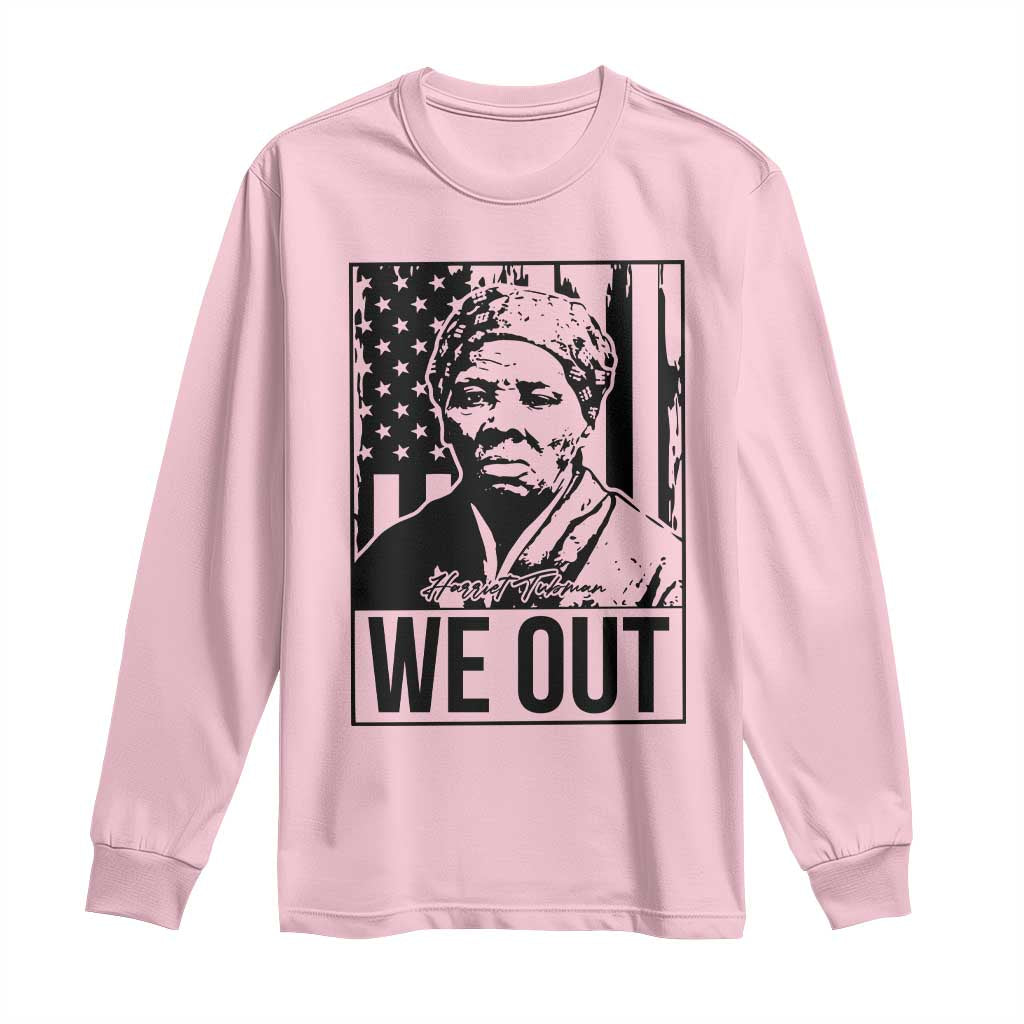 Harriet Tubman Quote Long Sleeve Shirt We Out Strong Woman