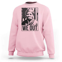 Harriet Tubman Quote Sweatshirt We Out Strong Woman
