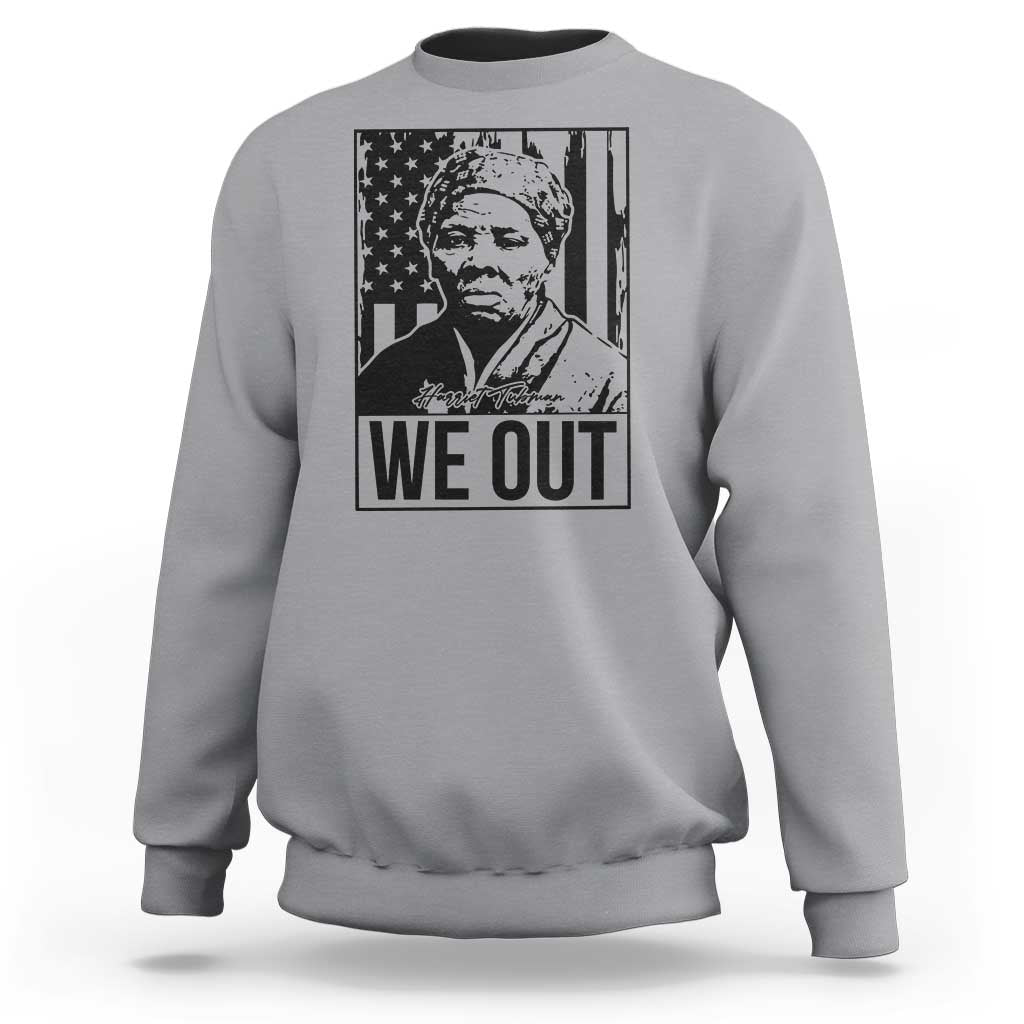 Harriet Tubman Quote Sweatshirt We Out Strong Woman