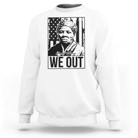Harriet Tubman Quote Sweatshirt We Out Strong Woman