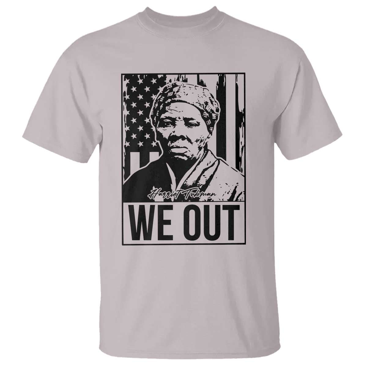 Harriet Tubman Quote T Shirt We Out Strong Woman