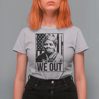 Harriet Tubman Quote T Shirt For Women We Out Strong Woman